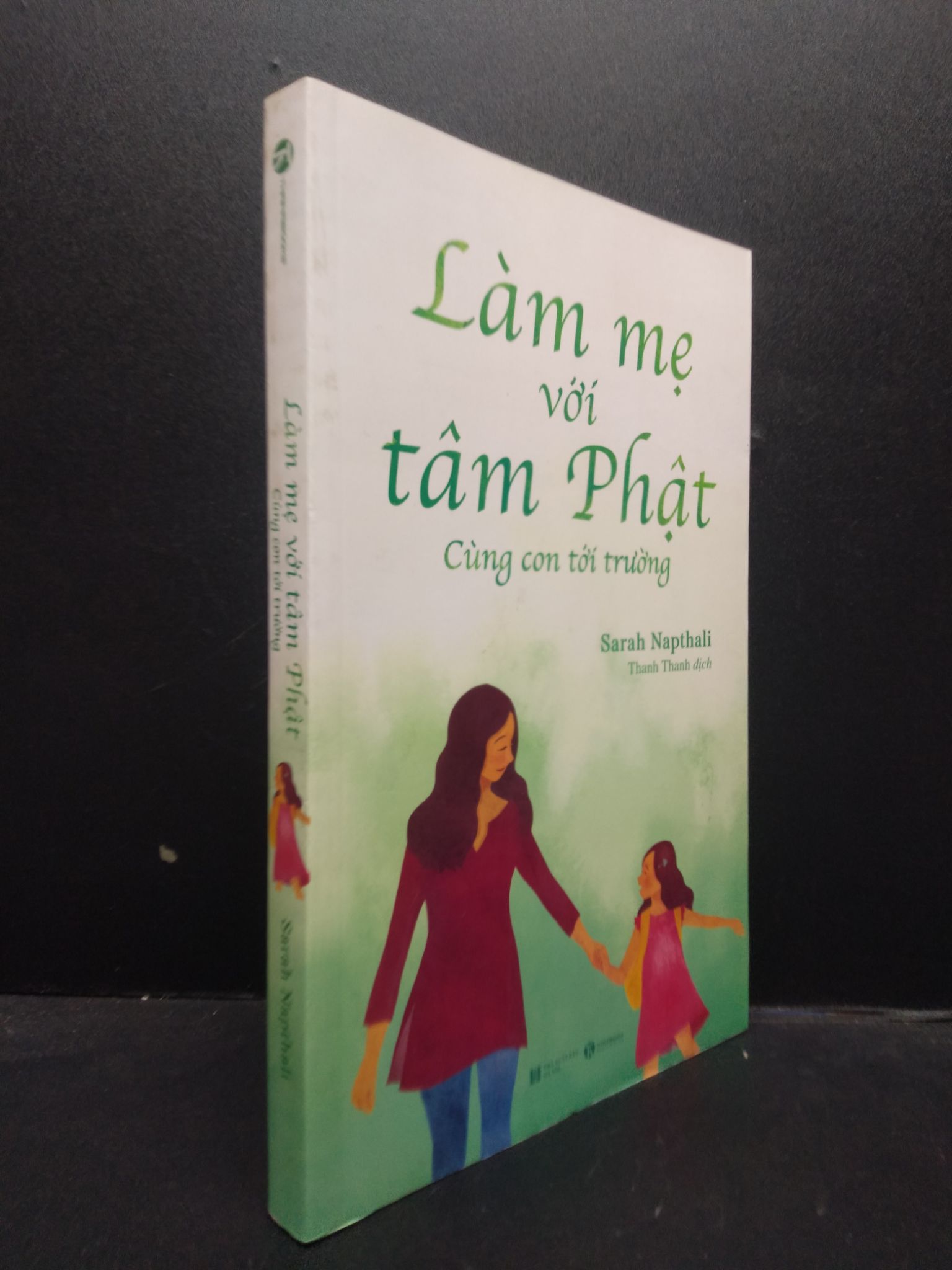 Làm mẹ với tâm Phật: Cùng con tới trường Sarah Napthali 2021 mới 90% bẩn nhẹ 0309 Cẩm nang làm cha mẹ (SL có thể đặt: 3 Cuốn) - SÁCH ĐẠI HỌC