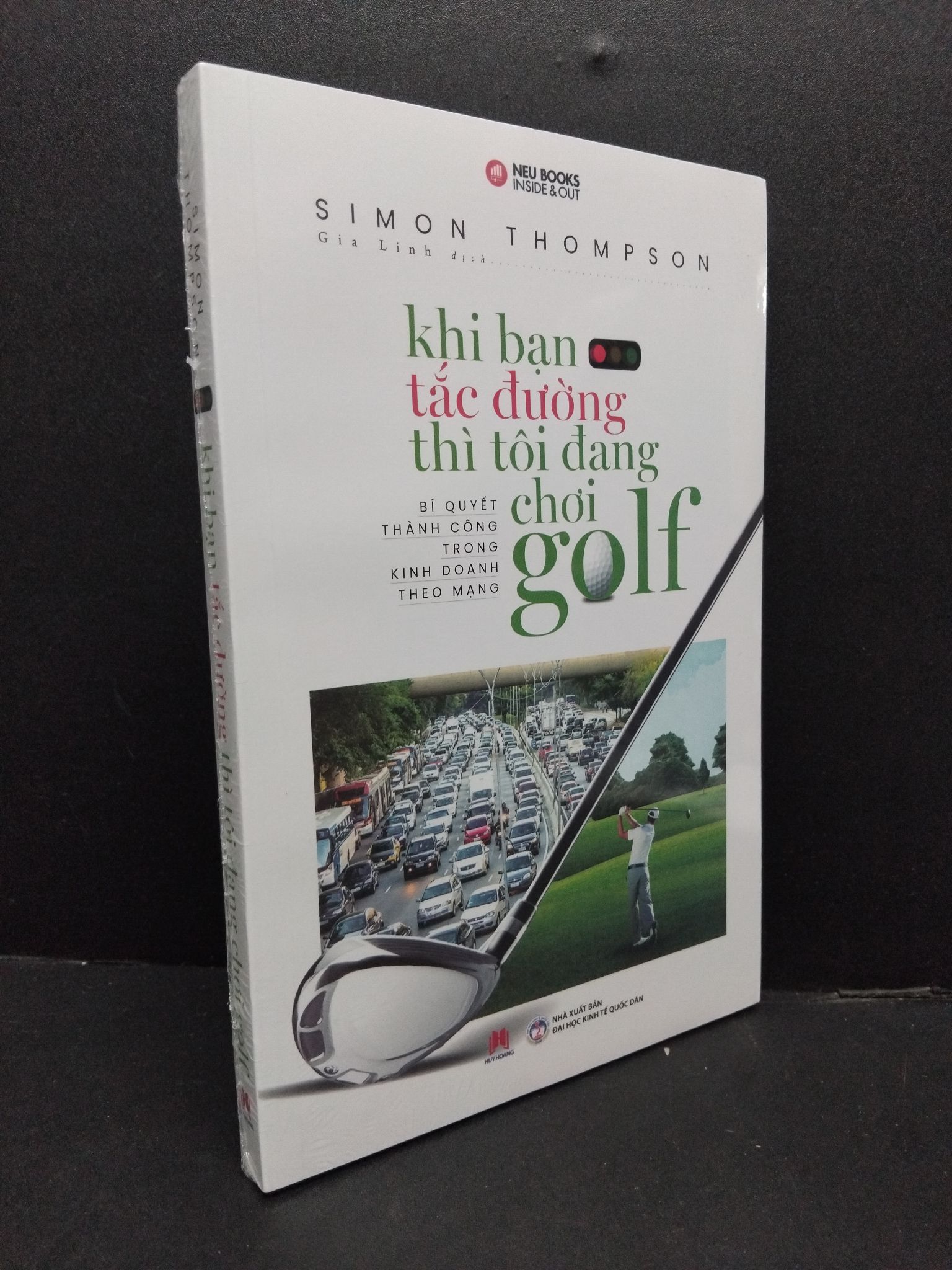 Khi bạn tắc đường thì tôi đang chơi golf mới 100% 1008 Simon Thompson Sách tư duy, kỹ năng sống (SL có thể đặt: 1 Cuốn) - SÁCH ĐẠI HỌC