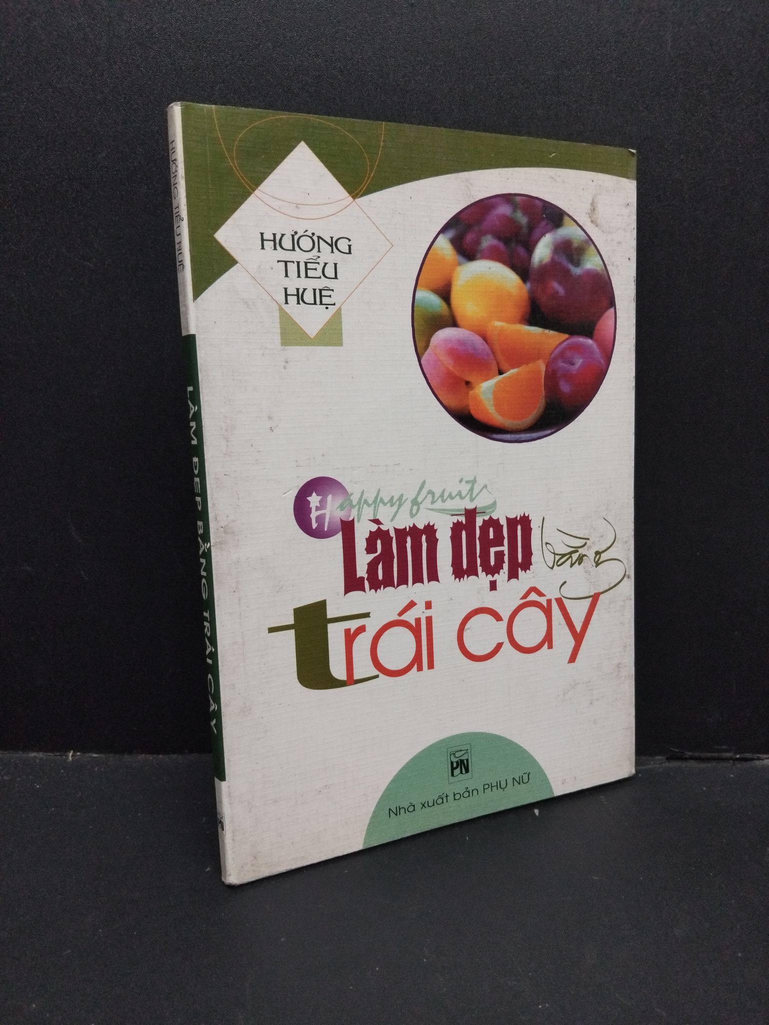 Làm đẹp bằng trái cây mới 80% bẩn bìa, ố nhẹ 2004 2110 Hướng Tiểu Huệ Sách sức khỏe (SL có thể đặt: 1 Cuốn) - SÁCH ĐẠI HỌC