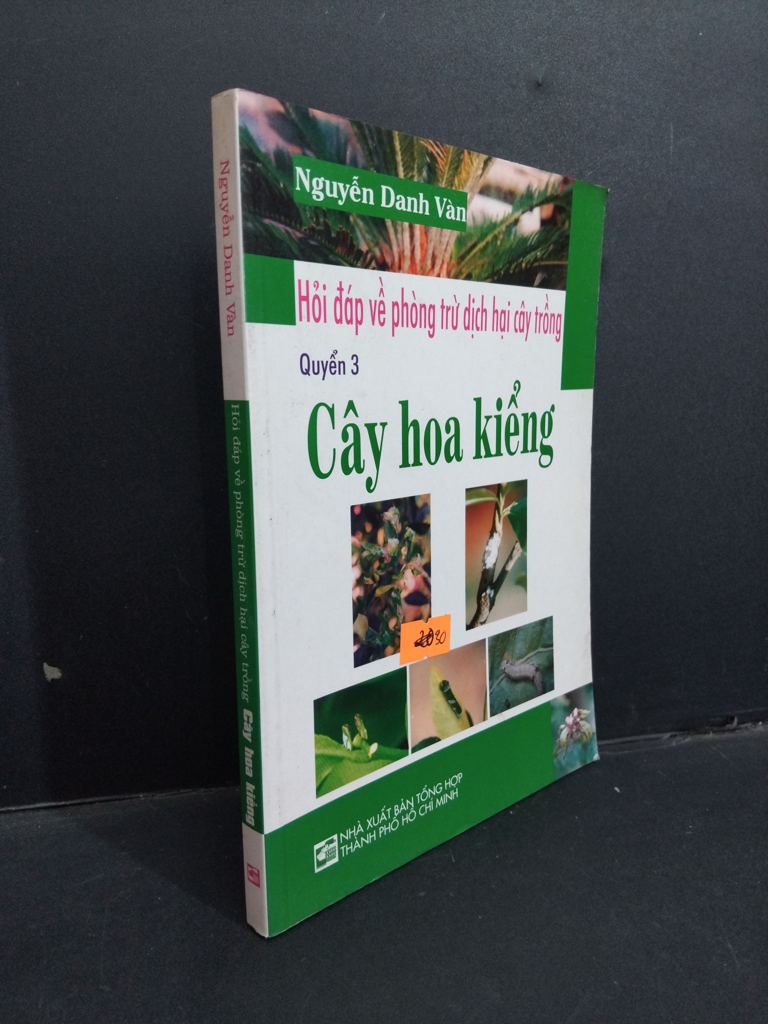 Hỏi đáp về phòng trừ dịch bệnh cây trồng quyển 3 cây hoa kiểng mới 80% ố dấu mộc trang đầu 2008 1001 Nguyễn Danh Vàn Sách tư duy, kỹ năng sống (SL có thể đặt: 1 Cuốn) - SÁCH ĐẠI HỌC