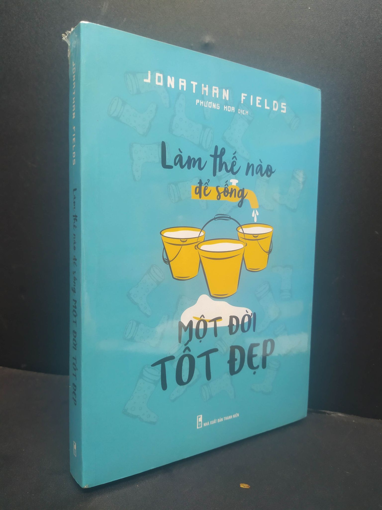 Làm Thế Nào Để Sống Một Đời Tốt Đẹp mới 100% 1906 Jonathan Fields (SL có thể đặt: 1 Cuốn) - SÁCH ĐẠI HỌC