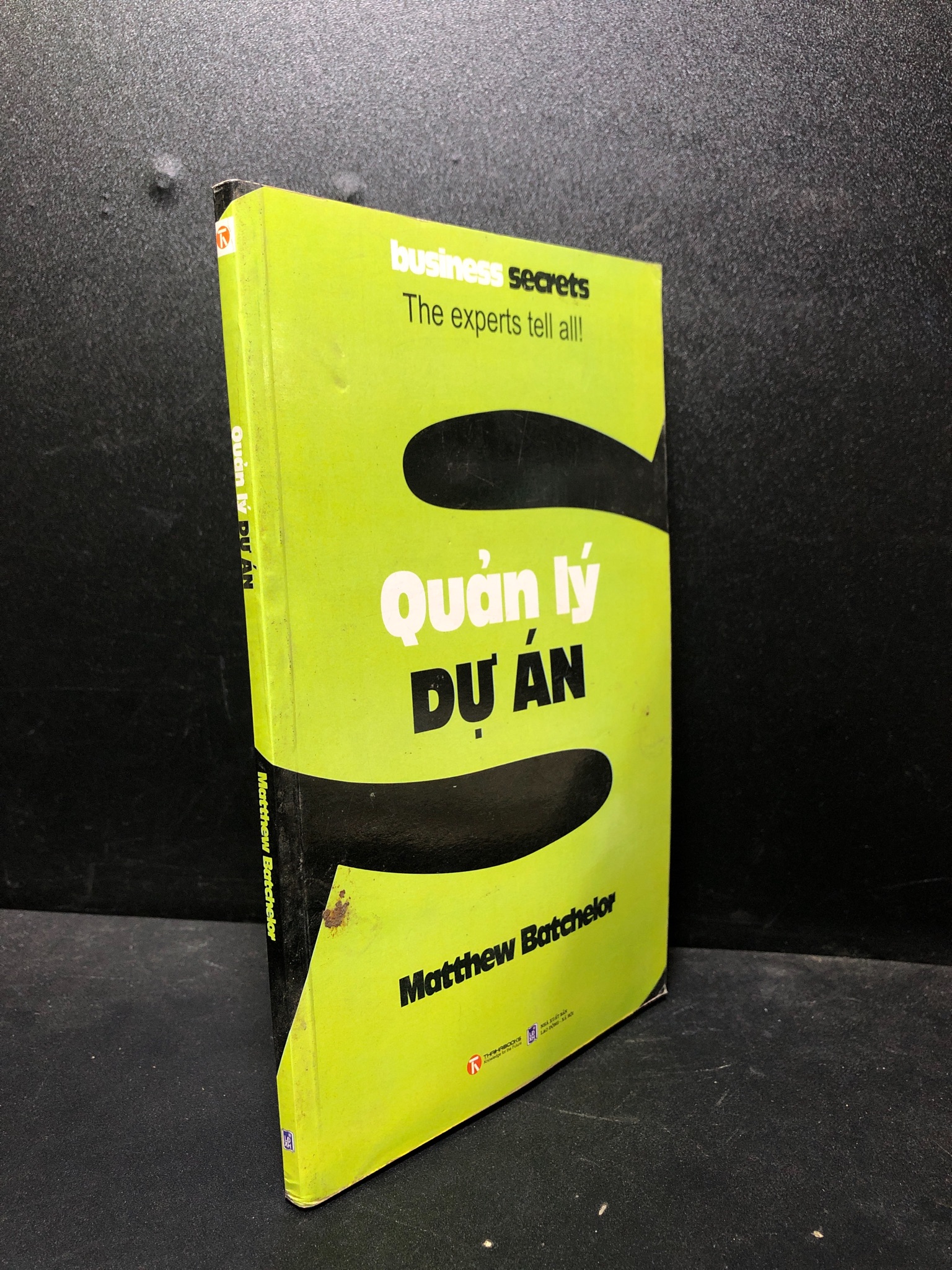 Quản lý dự án 2012 Matthew Batchelor mới 80% ố (quản lý) 2301 Quản trị, lãnh đạo (SL có thể đặt: 3 Cuốn) - SÁCH ĐẠI HỌC