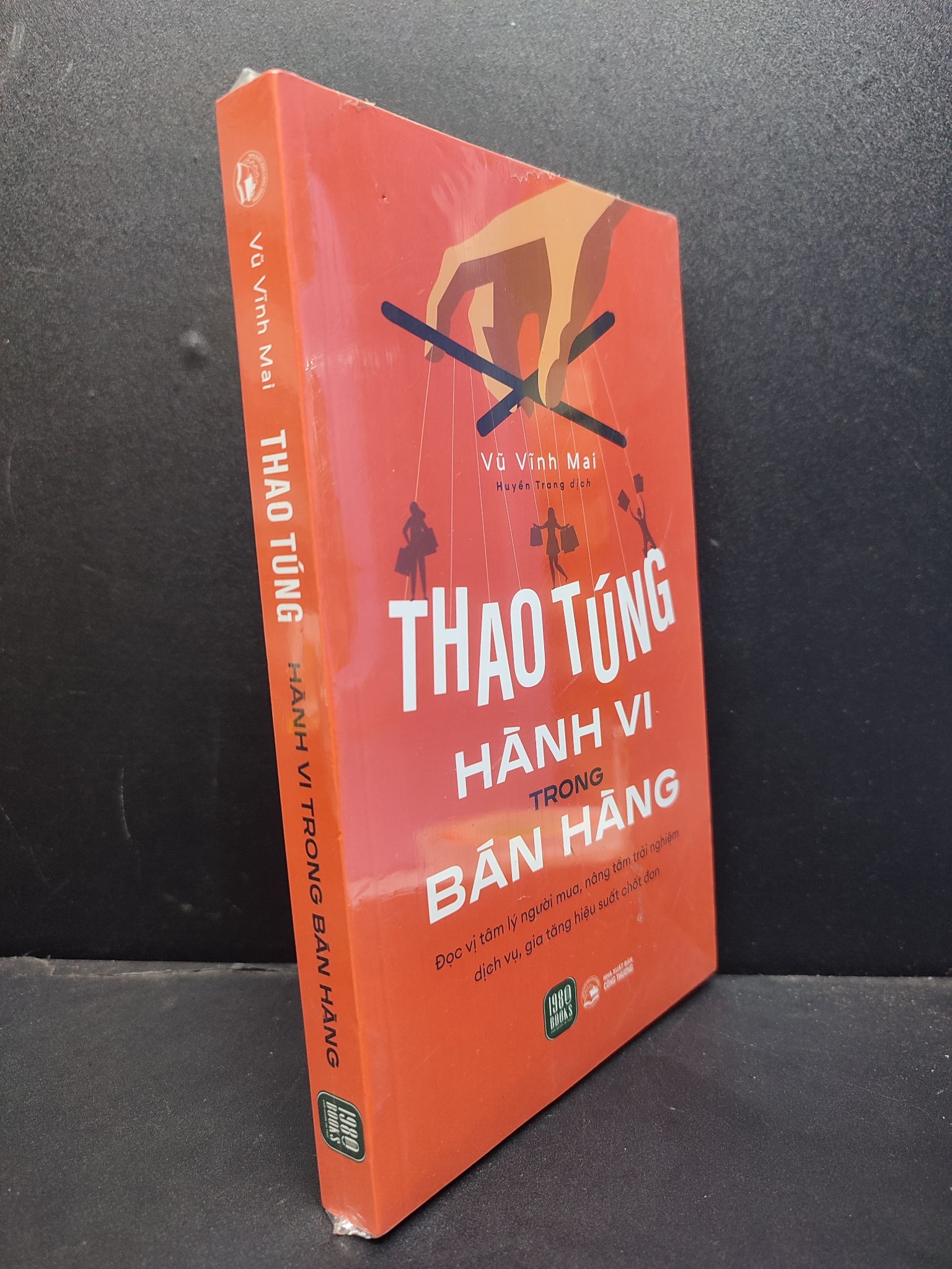 Thao túng hành vi trong bán hàng mới 100% 1906 Vũ Vĩnh Mai Marketing, bán hàng (SL có thể đặt: 1 Cuốn) - SÁCH ĐẠI HỌC