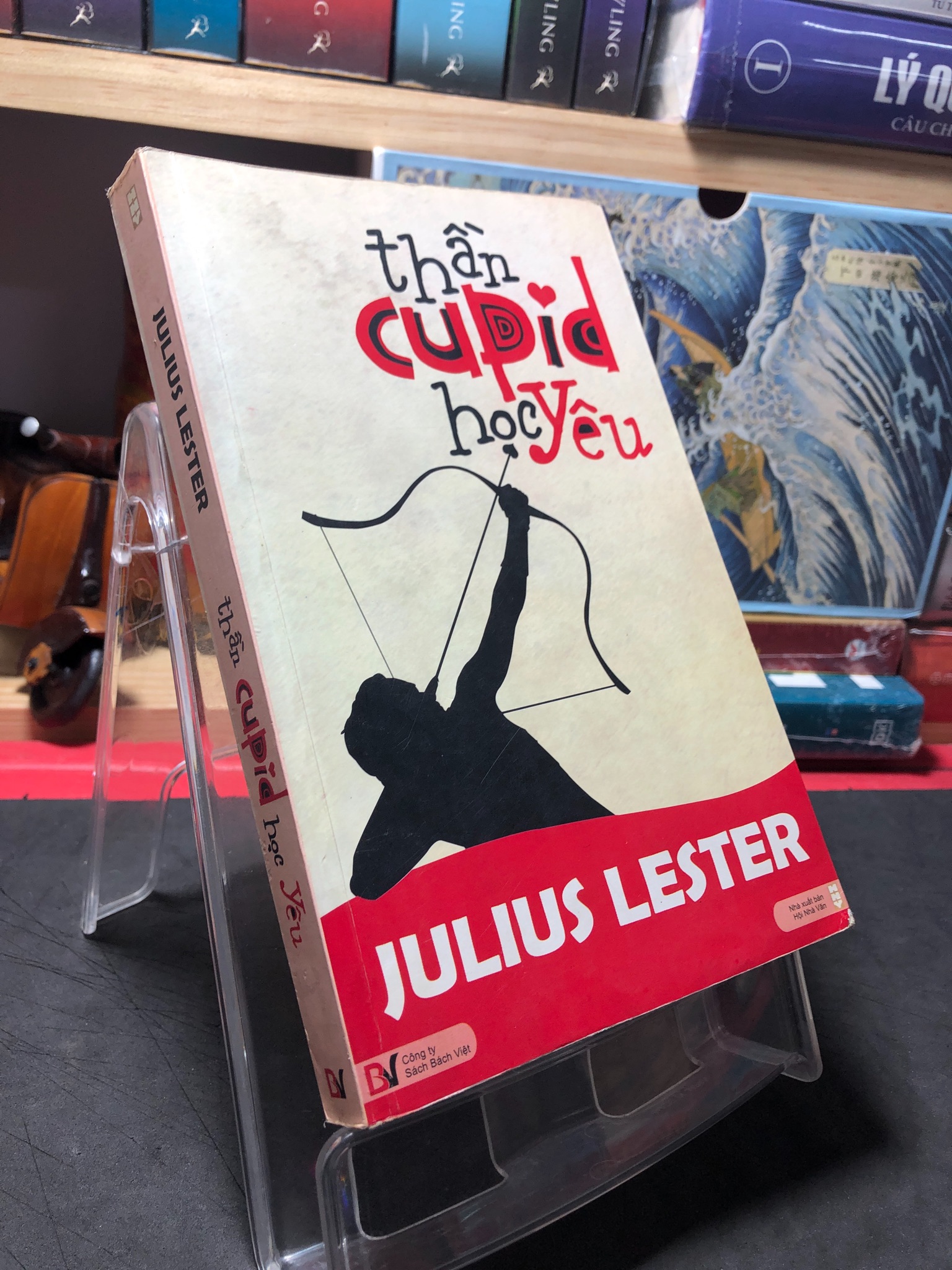 Thần cupid học yêu 2010 mới 70% ố bẩn Julius Lester 0410 (SL có thể đặt: 1 Cuốn) - SÁCH ĐẠI HỌC