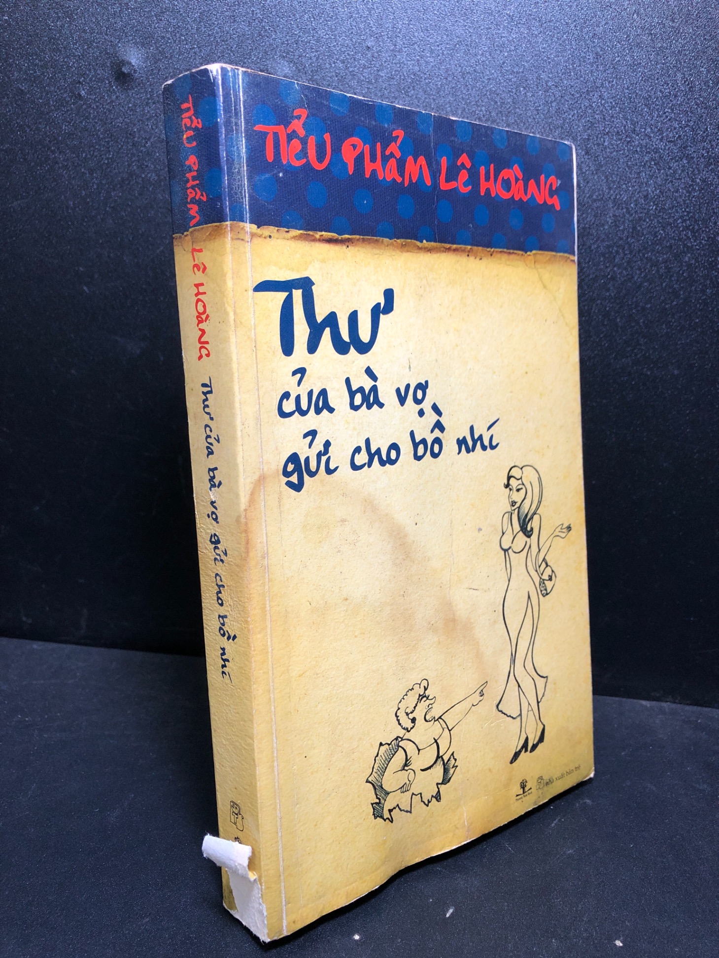 Thư của bà vợ gửi cho bồ nhí 2009 tiểu phẩm Lê Hoàng mới 80% ố (truyện ngắn , văn học) 0101 Truyện ngắn, tản văn (SL có thể đặt: 1 Cuốn) - SÁCH ĐẠI HỌC