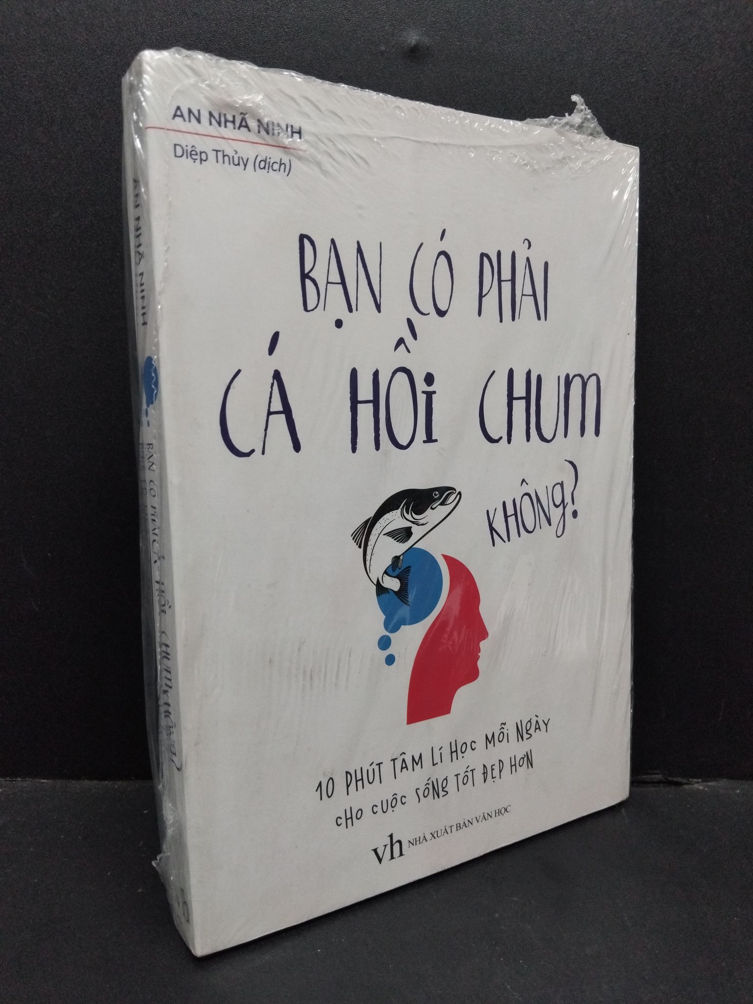 Bạn có phải cá hồi chum không ? An Nhã Ninh mới 100% 2310 (SL có thể đặt: 1 Cuốn) - SÁCH ĐẠI HỌC
