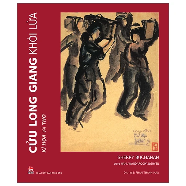 Cửu Long Giang Khói Lửa - Kí Họa Và Thơ (Bìa Cứng) - Sherry Buchanan, Nam Anandaroopa Nguyen (Mới 100%) Truyện thiếu nhi, NXB Kim Đồng - SÁCH ĐẠI HỌC