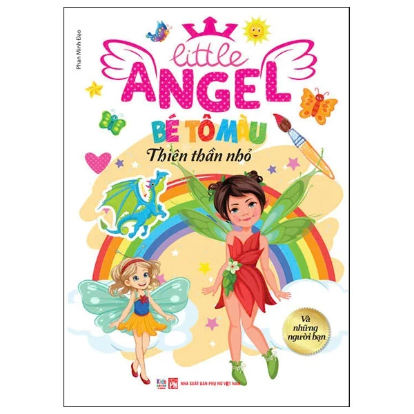 Litte Angel - Bé Tô Màu Thiên Thần Nhỏ - Và Những Người Bạn - Phan Minh Đạo (Mới 100%) Tô màu, luyện chữ, NXB Phụ Nữ - SÁCH ĐẠI HỌC
