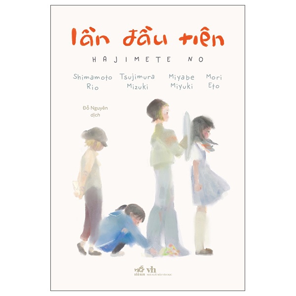 Lần Đầu Tiên - Hajimette No - Shimamoto Rio, Tsujimura Mizuki, Miyabe Miyuki, Mori Eto (Mới 100%) Truyện ngắn, tản văn, Nhã Nam - SÁCH ĐẠI HỌC