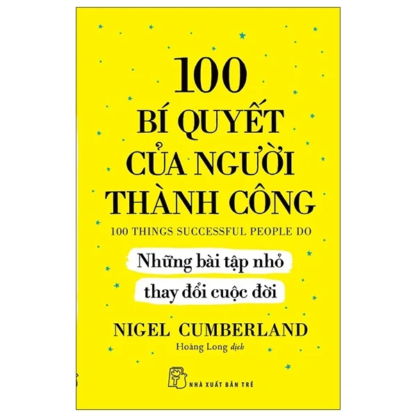 100 Bí Quyết Của Người Thành Công - Những Bài Tập Nhỏ Thay Đổi Cuộc Đời - Nigel Cumberland (Mới 100%) Sách tư duy, kỹ năng sống, NXB Trẻ - SÁCH ĐẠI HỌC