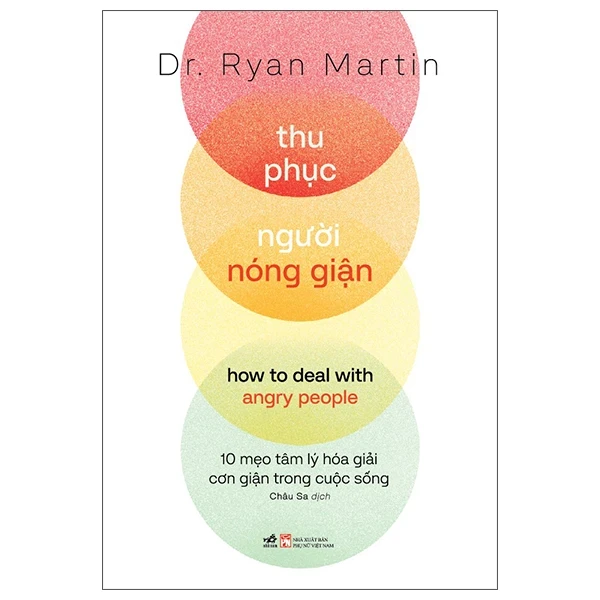 Thu Phục Người Nóng Giận - How To Deal With Angry People - 10 Mẹo Tâm Lý Hóa Giải Cơn Giận Trong Cuộc Sống - Dr. Ryan Martin (Mới 100%) Sách tư duy, kỹ năng sống, Nhã Nam - SÁCH ĐẠI HỌC