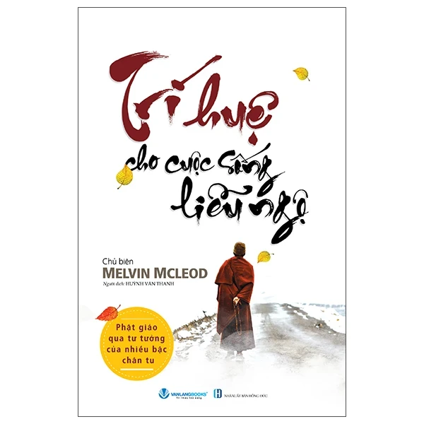 Trí Huệ Cho Cuộc Sống Liễu Ngộ - Melvin Mcleod (Mới 100%) Phật giáo, Văn Lang Books - SÁCH ĐẠI HỌC