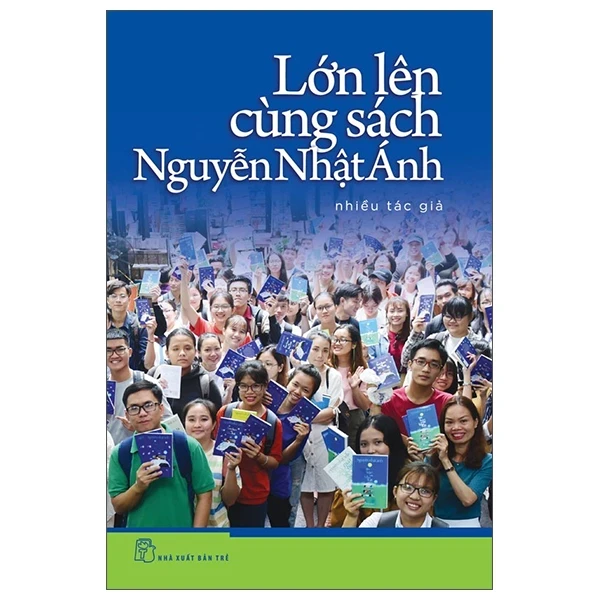 Lớn Lên Cùng Sách Nguyễn Nhật Ánh - Nhiều Tác Giả (Mới 100%) Phóng sự, ký sự, phê bình văn học, NXB Trẻ - SÁCH ĐẠI HỌC
