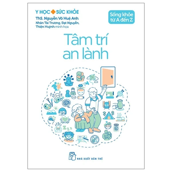 Sống Khỏe Từ A Đến Z - Tâm Trí An Lành - ThS. Nguyễn Võ Huệ Anh (Mới 100%) Sách y học hiện đại, NXB Trẻ - SÁCH ĐẠI HỌC