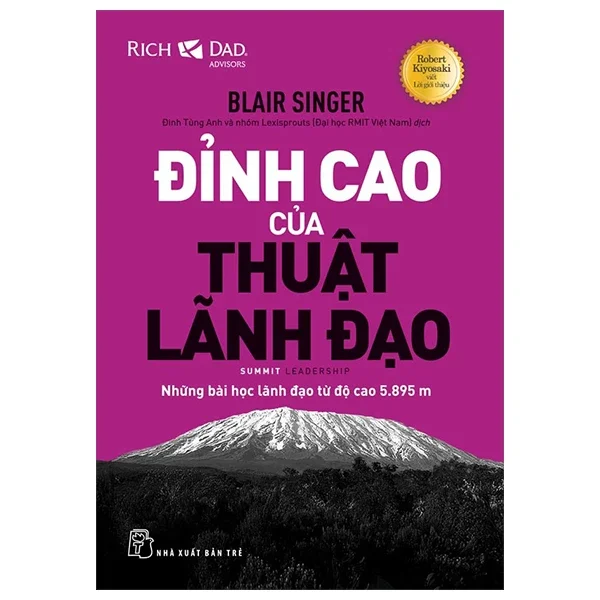 Đỉnh Cao Của Thuật Lãnh Đạo - Những Bài Học Lãnh Đạo Từ Độ Cao 5.895 M - Blair Singer (Mới 100%) Quản trị, lãnh đạo, NXB Trẻ - SÁCH ĐẠI HỌC