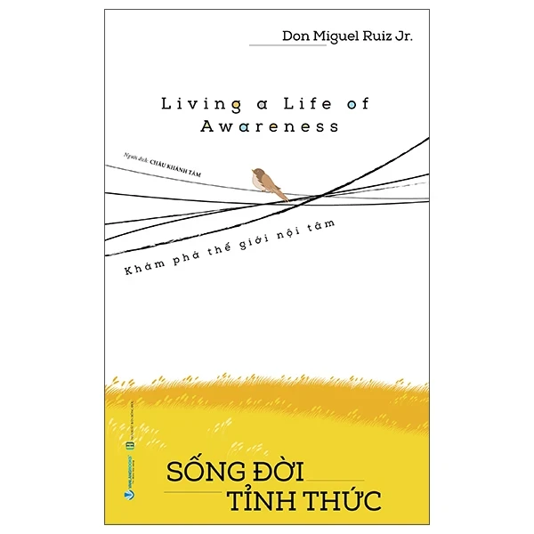 Living A Life Of Awareness - Sống Đời Tỉnh Thức - Don Miguel Ruiz Jr. (Mới 100%) Sách tư duy, kỹ năng sống, Văn Lang Books - SÁCH ĐẠI HỌC