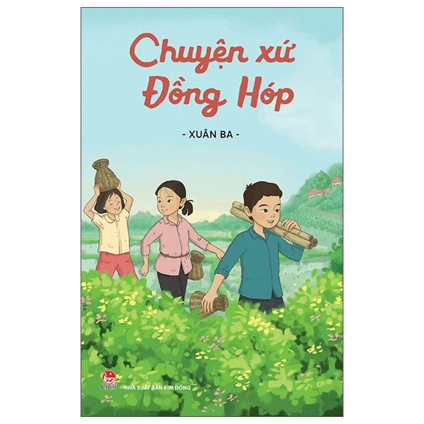 Chuyện Xứ Đồng Hóp - Xuân Ba (Mới 100%) Truyện ngắn, tản văn, NXB Kim Đồng - SÁCH ĐẠI HỌC