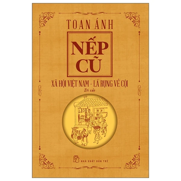 Nếp Cũ - Xã Hội Việt Nam - Lá Rụng Về Cội - Toan Ánh (Mới 100%) Sách địa danh, du lịch, NXB Trẻ - SÁCH ĐẠI HỌC