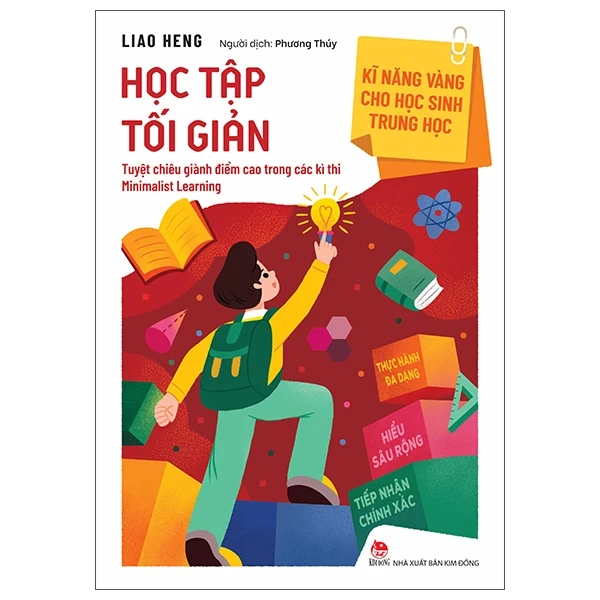 Kĩ Năng Vàng Cho Học Sinh Trung Học - Học Tập Tối Giản - Liao Heng (Mới 100%) Kiến thức, kỹ năng sống cho trẻ, NXB Kim Đồng - SÁCH ĐẠI HỌC