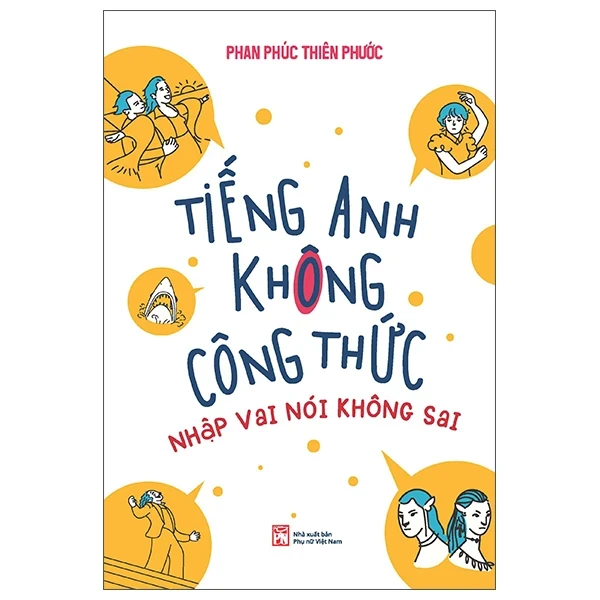 Tiếng Anh Không Công Thức - Nhập Vai Nói Không Sai - Phan Phúc Thiên Phước (Mới 100%) Tiếng Anh, NXB Phụ Nữ - SÁCH ĐẠI HỌC