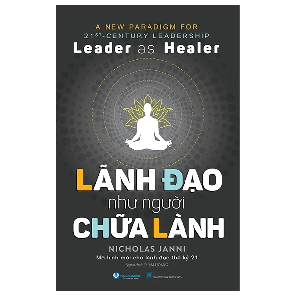 Leader As Healer - Lãnh Đạo Như Người Chữa Lành - Nicholas Janni (Mới 100%) Quản trị, lãnh đạo, Văn Lang Books - SÁCH ĐẠI HỌC