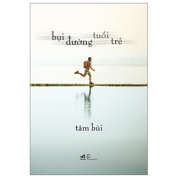 Bụi Đường Tuổi Trẻ - Tâm Bùi (Mới 100%) Truyện ngắn, tản văn, Nhã Nam - SÁCH ĐẠI HỌC