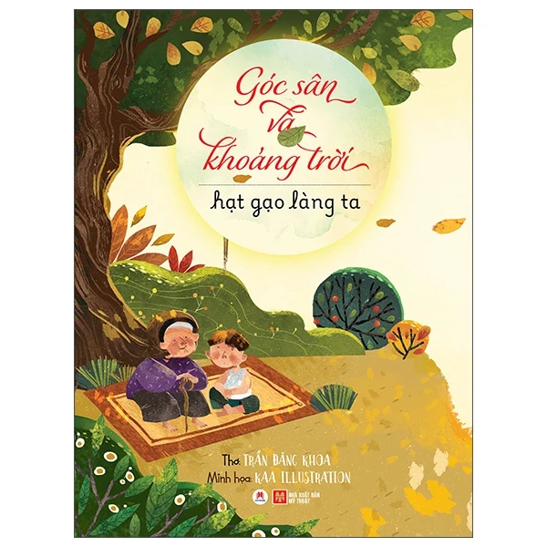 Góc Sân Và Khoảng Trời - Hạt Gạo Làng Ta - Trần Đăng Khoa, Ka Illustration (Mới 100%) Truyện thiếu nhi, Huy Hoàng - SÁCH ĐẠI HỌC
