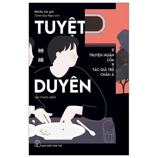 Tuyệt Duyên - 9 Truyện Ngắn Của 9 Tác Giả Trẻ Châu Á - Nhiều Tác Giả (Mới 100%) Truyện ngắn, tản văn, NXB Trẻ - SÁCH ĐẠI HỌC