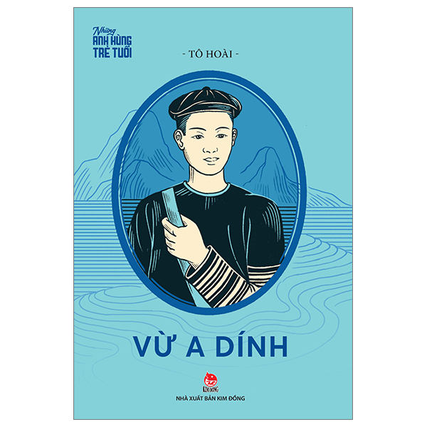 Những Anh Hùng Trẻ Tuổi - Vừ A Dính - Tô Hoài (Mới 100%) Truyện thiếu nhi, NXB Kim Đồng - SÁCH ĐẠI HỌC