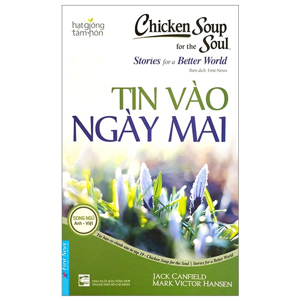 Chicken Soup For The Soul - Tin Vào Ngày Mai (Song Ngữ Anh - Việt) - Jack Canfield, Mark Victor Hansen (Mới 100%) Nghệ thuật sống, First News - SÁCH ĐẠI HỌC