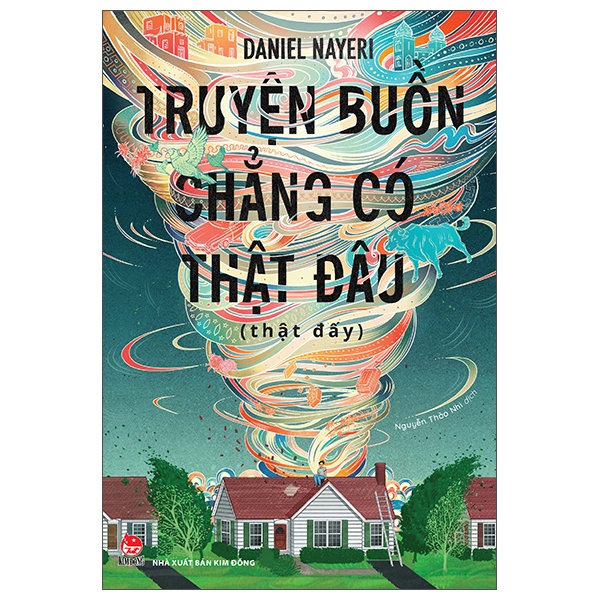 Truyện Buồn Chẳng Có Thật Đâu (Thật Đấy) - Daniel Nayeri (Mới 100%) Tiểu thuyết, NXB Kim Đồng - SÁCH ĐẠI HỌC