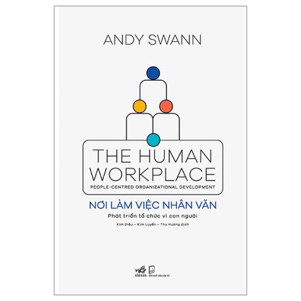 Nơi Làm Việc Nhân Văn - Andy Swann (Mới 100%) Sách tư duy, kỹ năng sống, Nhã Nam - SÁCH ĐẠI HỌC