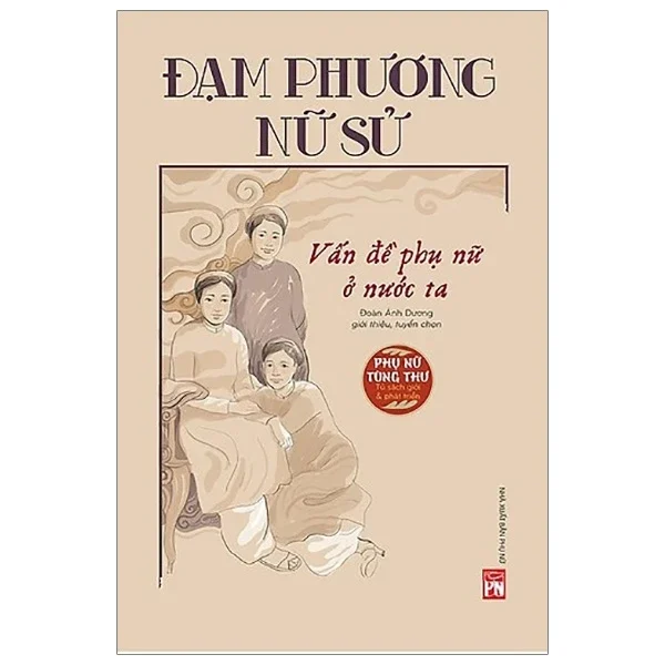 Phụ Nữ Tùng Thư - Đạm Phương Nữ Sử - Vấn Đề Phụ Nữ Ở Nước Ta - Đoàn Ánh Dương (Mới 100%) Phóng sự, ký sự, phê bình văn học, NXB Phụ Nữ - SÁCH ĐẠI HỌC