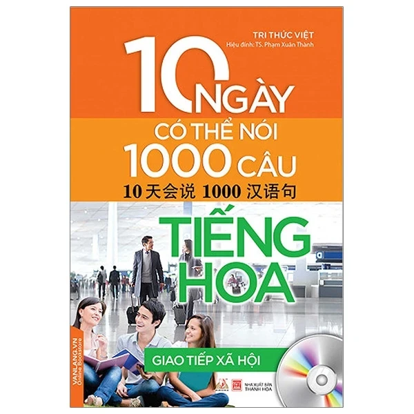 10 Ngày Có Thể Nói 1000 Câu Tiếng Hoa - Giao Tiếp Xã Hội - Tri Thức Việt, TS. Phạm Xuân Thành (Mới 100%) Tiếng Hoa, Văn Lang Books - SÁCH ĐẠI HỌC