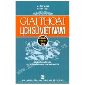 Giai Thoại Lịch Sử Việt Nam - Tập 6 - Kiều Văn (Mới 100%) Lịch sử, địa lí Việt Nam, NXB Tổng Hợp TPHCM - SÁCH ĐẠI HỌC