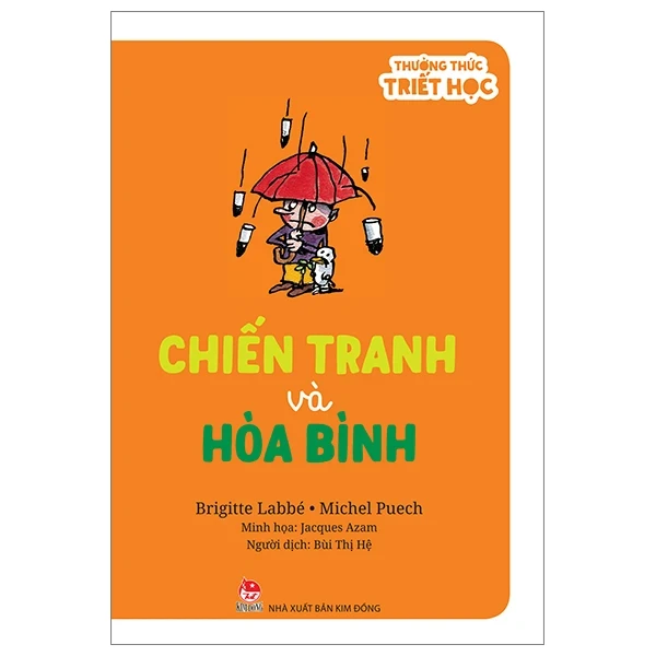 Thưởng Thức Triết Học - Chiến Tranh Và Hòa Bình - Brigitte Labbé, Jacques Azam, Michel Puech (Mới 100%) Kiến thức bách khoa, NXB Kim Đồng - SÁCH ĐẠI HỌC