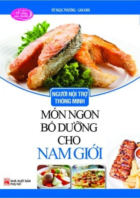 Người Nội Trợ Thông Minh - Món Ngon Bổ Dưỡng Cho Nam Giới - Vũ Ngọc Phương (Mới 100%) Sách nấu ăn, NXB Phụ Nữ - SÁCH ĐẠI HỌC
