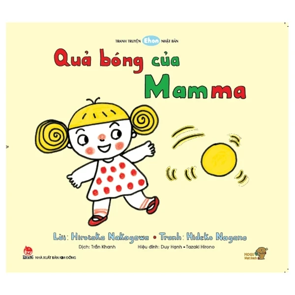 Tranh Truyện Ehon - Bé Học Kỹ Năng Sống - Quả Bóng Của Mamma (Từ 1 - 6 Tuổi) - Hideko Nagano, Hirotaka Nakagawa (Mới 100%) Truyện thiếu nhi, NXB Kim Đồng - SÁCH ĐẠI HỌC