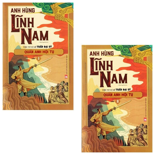 Anh Hùng Lĩnh Nam - Quyển 1: Quần Anh Hội Tụ (Bộ 2 Cuốn) - Yên Tử Cư Sĩ Trần Đại Sỹ (Mới 100%) Tiểu thuyết, NXB Phụ Nữ - SÁCH ĐẠI HỌC