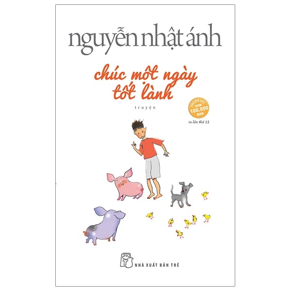 Chúc Một Ngày Tốt Lành - Nguyễn Nhật Ánh (Mới 100%) Tiểu thuyết, NXB Trẻ - SÁCH ĐẠI HỌC