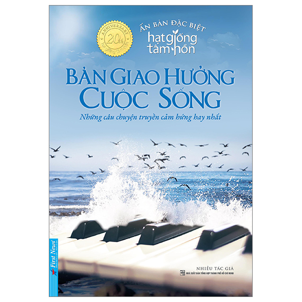 Hạt Giống Tâm Hồn - Bản Giao Hưởng Cuộc Sống - Ấn Bản Đặc Biệt (Mới 100%) Nghệ thuật sống, First News - SÁCH ĐẠI HỌC