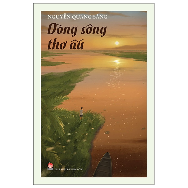 Dòng Sông Thơ Ấu (Bìa Cứng) - Nguyễn Quang Sáng (Mới 100%) Tiểu thuyết, NXB Kim Đồng - SÁCH ĐẠI HỌC