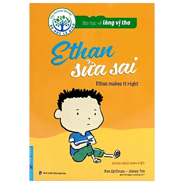 Bài Học Về Lòng Vị Tha - Ethan Sửa Sai (Song Ngữ Anh - Việt) - Ken Spillman, James Tan (Mới 100%) Kiến thức, kỹ năng sống cho trẻ, First News - SÁCH ĐẠI HỌC