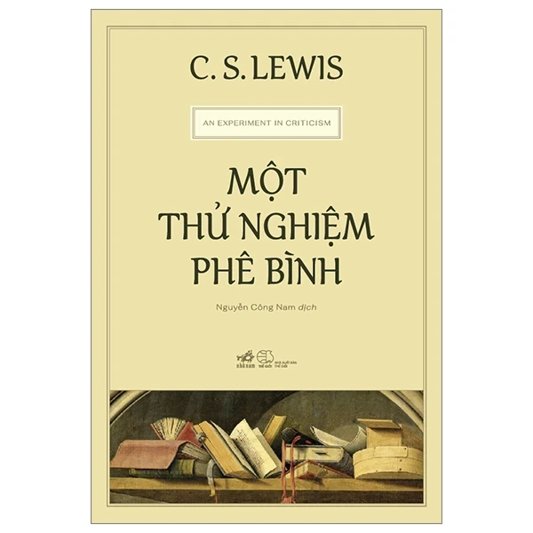 Một Thử Nghiệm Phê Bình - C. S. Lewis (Mới 100%) Phóng sự, ký sự, phê bình văn học, Nhã Nam - SÁCH ĐẠI HỌC