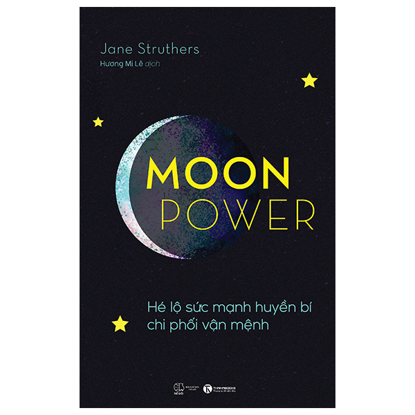 Moonpower - Hé Lộ Sức Mạnh Huyền Bí Chi Phối Vận Mệnh - Jane Struthers (Mới 100%) Kiến thức bách khoa, Thái Hà Books - SÁCH ĐẠI HỌC