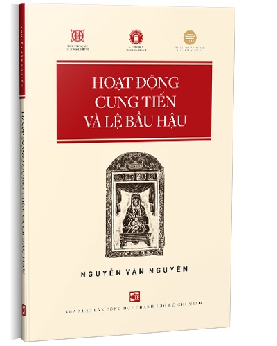 Hoạt Động Cung Tiến Và Lệ Bầu Hậu - Nguyễn Văn Nguyên (Mới 100%) Lịch sử, địa lí Việt Nam, NXB Tổng Hợp TPHCM - SÁCH ĐẠI HỌC