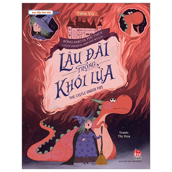 Vun Đắp Tâm Hồn - Rồng Nhỏ Và Phù Thủy - Little Dragon And The Witch - Lâu Đài Trong Khói Lửa - The Castle Under Fire - Tiên Vũ, Thị Hoa (Mới 100%) Truyện thiếu nhi, NXB Kim Đồng - SÁCH ĐẠI HỌC