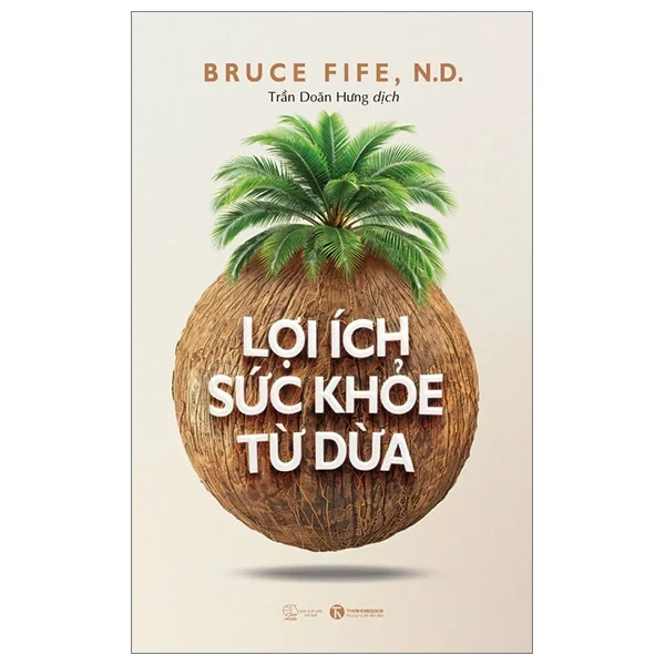 Lợi Ích Sức Khỏe Từ Dừa - Bruce Fife (Mới 100%) Sách y học hiện đại, Thái Hà Books - SÁCH ĐẠI HỌC