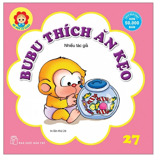 Bé Học Lễ Giáo - Bubu 27: Thích Ăn Kẹo - Nhiều Tác Giả (Mới 100%) Truyện thiếu nhi, NXB Trẻ - SÁCH ĐẠI HỌC