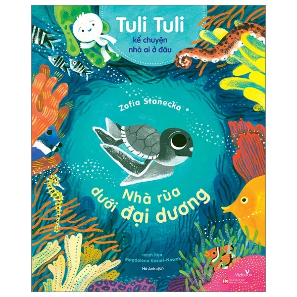 Tuli Tuli Kể Chuyện Nhà Ai Ở Đâu - Nhà Rùa Dưới Đại Dương - Zofia Stanecka, Magdalena Koziet, Nowak (Mới 100%) Truyện thiếu nhi, NXB Phụ Nữ - SÁCH ĐẠI HỌC